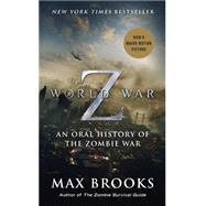 World War Z : An Oral History of the Zombie War by BROOKS, MAX, 9780770437404