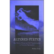 Altered States: Sex, Nation, Drugs, and Self-Transformation in Victorian Spiritualism by Tromp, Marlene, 9780791467404