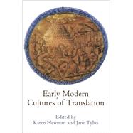 Early Modern Cultures of Translation by Newman, Karen; Tylus, Jane, 9780812247404