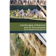 Landscape Urbanism and Its Discontents by Duany, Andres; Talen, Emily, 9780865717404