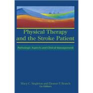 Physical Therapy and the Stroke Patient: Pathologic Aspects and Clinical Management by Rose; Susan S, 9780866567404