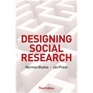 Designing Social Research The Logic of Anticipation by Blaikie, Norman; Priest, Jan, 9781509517404