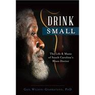 Drink Small by Wilson-Giarratano, Gail, Ph.D., 9781626197404