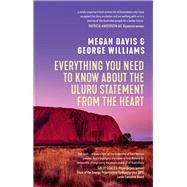 Everything You Need to Know About the Uluru Statement from the Heart by Williams, George; Davis, Megan, 9781742237404