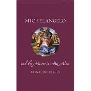 Michelangelo and the Viewer in His Time by Barnes, Bernadine, 9781780237404