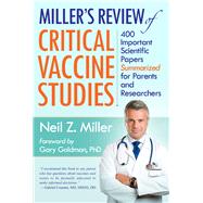 Miller's Review of Critical Vaccine Studies 400 Important Scientific Papers Summarized for Parents and Researchers by Miller, Neil Z., 9781881217404