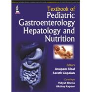 Textbook of Pediatric Gastroenterology, Hepatology and Nutrition by Sibal, Anupam; Gopalan, Sarath; Kapoor, Akshay, M.D. (CON); Bhatia, Vidyut, M.D. (CON), 9789351527404