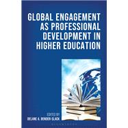 Global Engagement as Professional Development in Higher Education by Delane A. Bender-Slack, 9798216387404