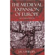 The Medieval Expansion of Europe by Phillips, J. R. S., 9780198207405