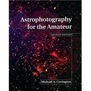 Astrophotography for the Amateur by Michael A. Covington, 9780521627405