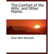 The Comfort of the Hills and Other Poems by Mitchell, S. Weir, 9780554467405