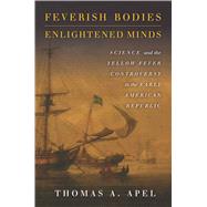 Feverish Bodies, Enlightened Minds by Apel, Thomas A., 9780804797405