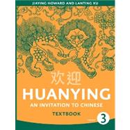 Huanying: An Invitation to Chinese Volume 3 (Hardcover) by Howard, Jiaying, 9780887277405