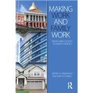 Making Work and Family Work: From hard choices to smart choices by Greenhaus; Jeffrey H., 9781138017405