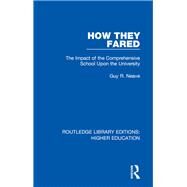 How They Fared: The Impact of the Comprehensive School Upon the University by Neave; Guy, 9781138327405
