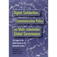 Digital Solidarities, Communication Policy and Multi-stakeholder Global Governance by Raboy, Marc; Landry, Normand; Shtern, Jeremy, 9781433107405