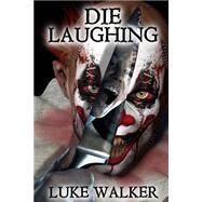 Die Laughing by Walker, Luke, 9781505617405