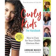 Curly Kids: The Handbook How to Care for Your Child's Glorious Hair by Massey, Lorraine; Bender, Michele, 9781523507405