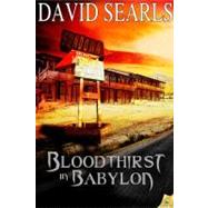 Bloodthirst in Babylon by Searls, David, 9781609287405