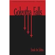 Golgotha Falls by De Felitta, Frank, 9781941147405