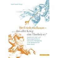 Der Friede Von Rastatt by Baumgartner, Iris; Bruser, Joachim; Gensichen, Sigrid; Hennl, Rainer; Huber, Margaretha, 9783795427405