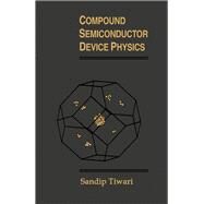 Compound Semiconductor Device Physics by Tiwari, Sandip, 9780126917406