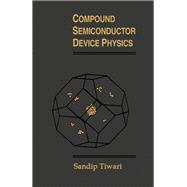 Compound Semiconductor Device Physics by Tiwari, Sandip, 9780126917406