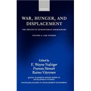 War, Hunger, and Displacement The Origins of Humanitarian Emergencies Volume 2: Case Studies by Nafziger, E. Wayne; Stewart, Frances; Vyrynen, Raimo, 9780198297406