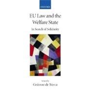 EU Law and the Welfare State In Search of Solidarity by de Brca, Grinne, 9780199287406