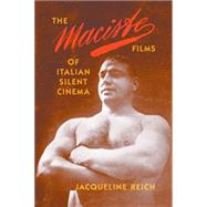 The Maciste Films of Italian Silent Cinema by Reich, Jacqueline, 9780253017406