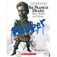 Sir Francis Drake (A Wicked History) by Nick, Charles, 9780531207406