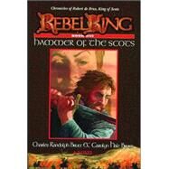 Rebel King: Hammer of the...,Bruce, Carolyn Hale,9780972167406