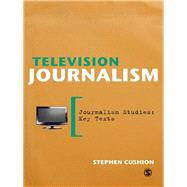 Television Journalism by Stephen Cushion, 9781446207406