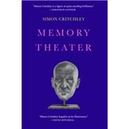 Memory Theater A Novel by Critchley, Simon, 9781590517406