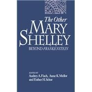 The Other Mary Shelley Beyond Frankenstein by Fisch, Audrey; Mellor, Anne K.; Schor, Esther H., 9780195077407