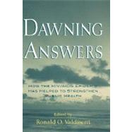 Dawning Answers How the HIV/AIDS Epidemic Has Helped to Strengthen Public Health by Valdiserri, Ronald O., 9780195147407