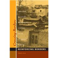 Crossing Borders, Reinforcing Borders by Vila, Pablo, 9780292787407
