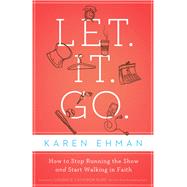 Let. It. Go. by Ehman, Karen; Bure, Candace Cameron, 9780310357407