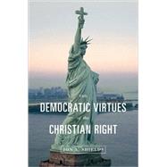 The Democratic Virtues of the Christian Right by Shields, Jon A., 9780691137407