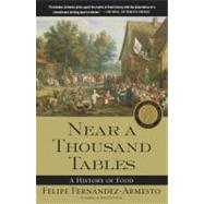 Near a Thousand Tables A History of Food by Fernandez-Armesto, Felipe, 9780743227407