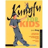 Kungfu for Kids by Eng, Paul; Tok, Stephanie, 9780804847407