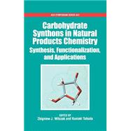 Carbohydrate Synthons in Natural Products Chemistry Synthesis, Functionalization, and Applications by Witczak, Zbigiew J.; Tatsuta, Kuniaki, 9780841237407