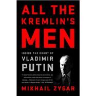 All the Kremlin's Men by Mikhail Zygar, 9781610397407
