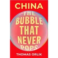China The Bubble that Never Pops by Orlik, Thomas, 9780190877408