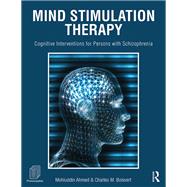 Mind Stimulation Therapy: Cognitive Interventions for Persons with Schizophrenia by Ahmed; Mohiuddin, 9780415837408