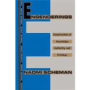 Engenderings: Constructions of Knowledge, Authority, and Privilege by Scheman,Naomi, 9780415907408