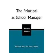 The Principal as School Manager, 2nd ed by Sharp, William L.; Walter, James K., 9780810847408