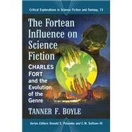 The Fortean Influence on Science Fiction by Tanner F. Boyle, 9781476677408