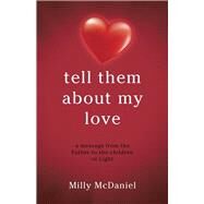 Tell Them About My Love by Mcdaniel, Milly, 9781512757408