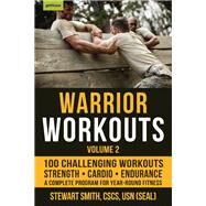 Warrior Workouts, Volume 2 The Complete Program for Year-Round Fitness Featuring 100 of the Best Workouts by Smith, Stewart, 9781578267408